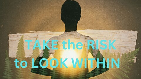 TAKE the RISK to LOOK WITHIN ~ JARED RAND 05-04-24 #2166