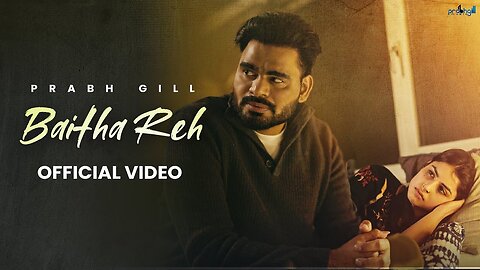 Baitha Reh Prabh Gill (official video) Latest Punjabi Song 2024 New Punjabi Song 2024