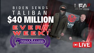 Whistleblower Says Biden Sending Taliban $40 Mil Taxpayer Dollars Weekly [Trumponomics #100-8AM]