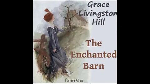 The Enchanted Barn by Grace Livingston Hill - FULL AUDIOBOOK