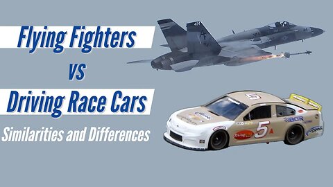 Flying Fighters vs Driving Race Cars - Similarities and Differences