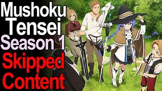 Skipped Content in Mushoku Tensei Jobless Reincarnation Season 1 Adaptation (Part 1)