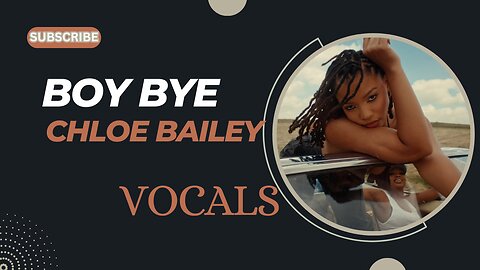 Chloe - boy bye STUNNING Vocals