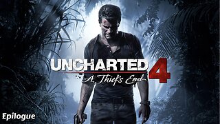 Uncharted 4: A Thief’s End - Epilogue