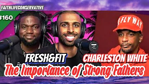 Charleston White on the Importance of a Strong Father @FreshFitMiami