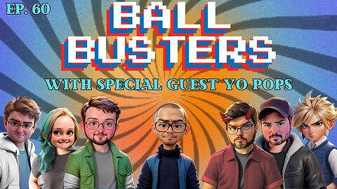 Ball Busters #60. Acolyte INSAITY, Anime is AMAZING, and More. With Special Guest Yo Pops.