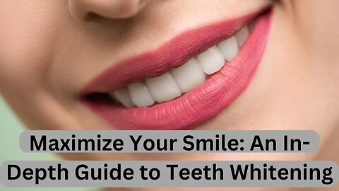 Maximize Your Smile An In Depth Guide to Teeth Whitening #beauty