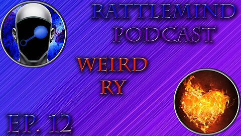 RattleMind Podcast | Ry is Weird | Ep. 12