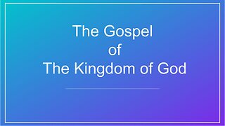 The Gospel of the Kingdom of God