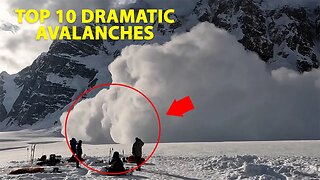 Top 10 Most Dramatic Avalanches