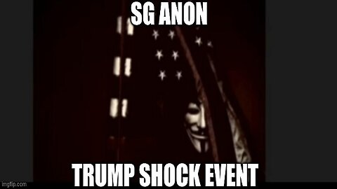 SG Anon: Trump Shock Event!