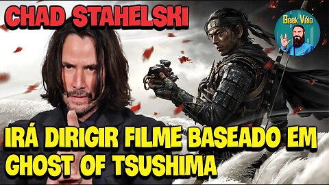 Diretor de John Wick Fará Filme de Ghost of Tsushima
