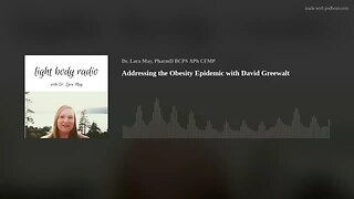 Addressing the Obesity Epidemic with David Greewalt