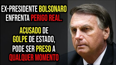 O controverso ex Presidente Bolsonaro: acusações de golpe de estado dividem opiniões! Vai ir preso?