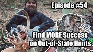 Episode #54 - Find MORE Success on Out-of-State Hunts