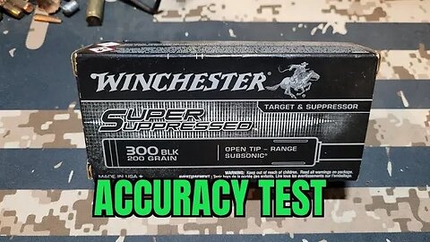 Whinchester Super Suppressed Accuracy Test with 200 Grain Subsonic in 300 blk