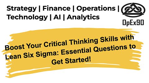 Boost Your Critical Thinking Skills with Lean Six Sigma: Essential Questions to Get Started!