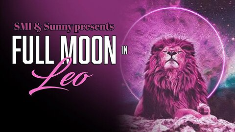 Full Moon in Leo "I will" - Astrology Forecast All Signs with Special Guest Sunny