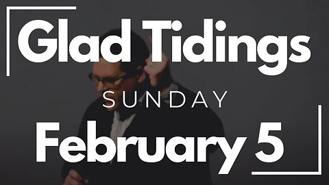 Glad Tidings Flint • Sunday Service • February 5,2023