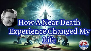 GNITN - How A Near Death Experience Changed My Life