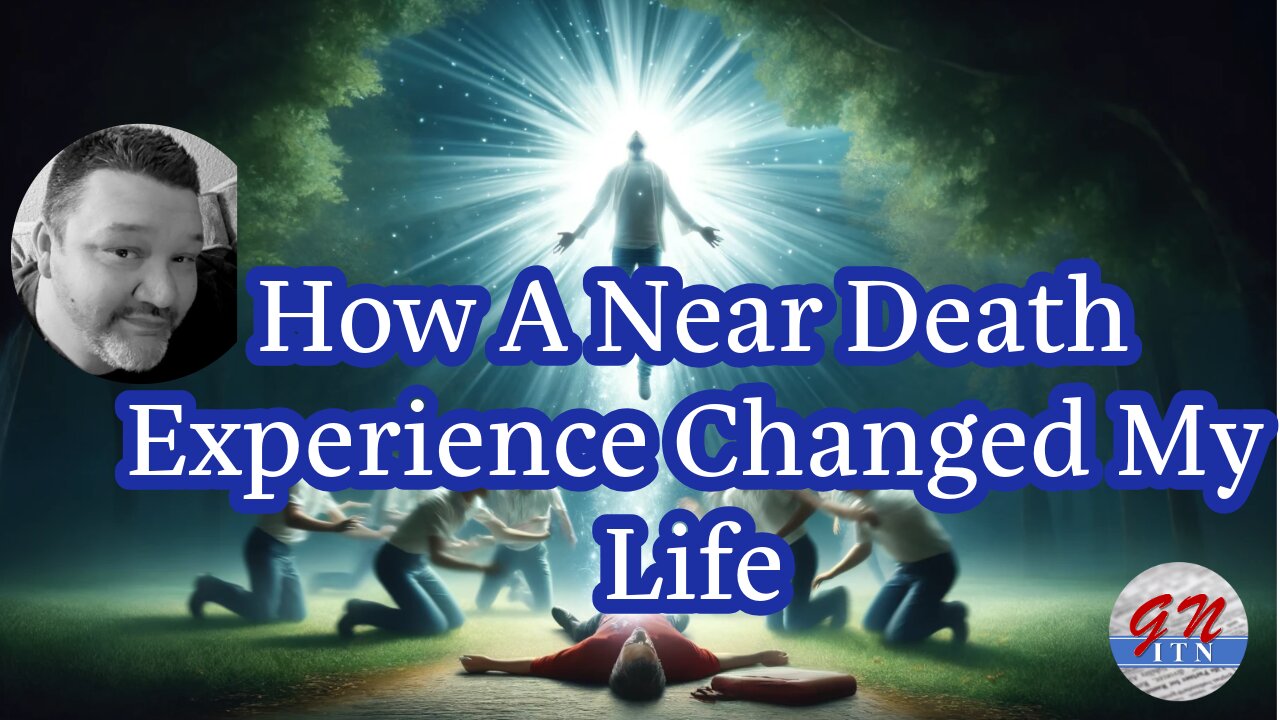 GNITN How A Near Death Experience Changed My Life