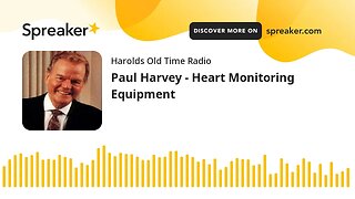 Paul Harvey - Heart Monitoring Equipment