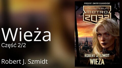 Wieża Część 2/2, Cykl: Nowa Polska (tom 2) Uniwersum Metro 2033 J. - Robert Szmidt | Audiobook PL