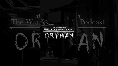 Orphan (Teaser) | Horror Story Podcast