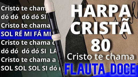 Harpa Cristã 80 - Cristo te chama - Cifra melódica