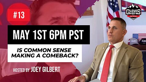 Is Common Sense Making a Comeback? - Gloves Off w/ Joey Gilbert