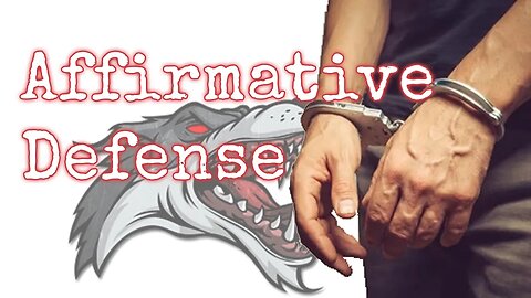What is an Affirmative Defense? Are you Guilty Until Proven Innocent?