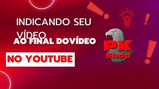 Indicando seus vídeos no final do vídeo no Youtube