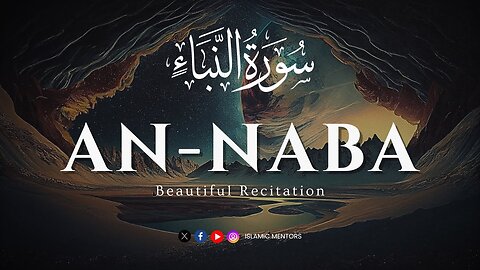 Surah An-Naba (سورة النبإ) || The Tidings || Heart Melting Recitation || Islamic Mentors