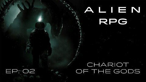 Alien RPG - Chariot of the Gods - Ep. 02