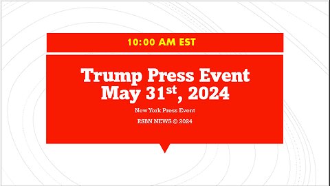 Trump Press Event 5-31-2024 10 AM CST