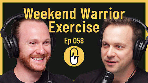 Ep 058 - Weekend Warrior Exercise