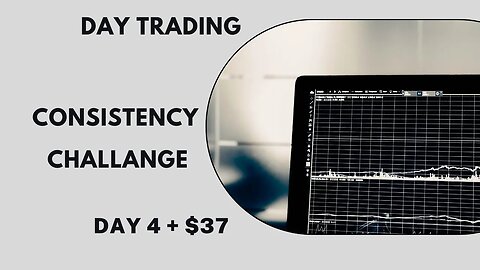 DAY TRADER CONSISTENCY CHALLANGE - DAY 4