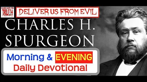 February 9 PM | DELIVER US FROM EVIL | C H Spurgeon's Morning and Evening | Audio Devotional