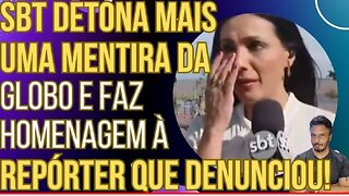 SENSACIONAL: SBT detona mentira da Globo e homenageia a repórter que fez a denúncia!