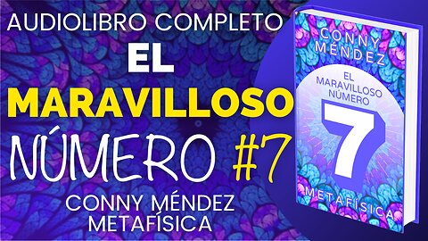 EL MARAVILLOSO NÚMERO 7 Conny Mendez AUDIOLIBRO COMPLETO EN ESPAÑOL (VOZ REAL HUMANA) #connymendez