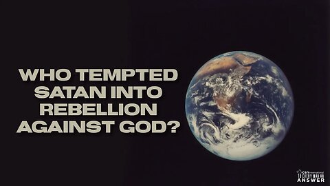 Who Tempted Satan into Rebellion Against God?