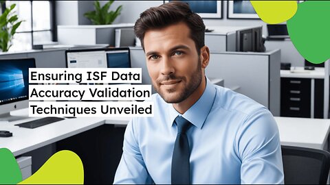 Unlocking Efficiency: ISF Data Validation for Seamless Customs Clearance