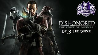 Dishonored Knife of Dunwall Ep.3 The Surge