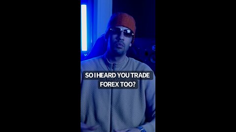 You trade forex?