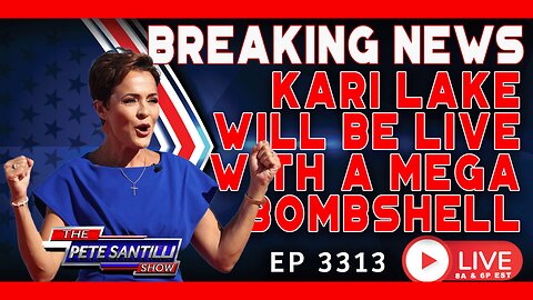 Breaking: Kari Lake Live With Pete Santilli For A Mega Bombshell | Ep 3313 - Pete Santilli