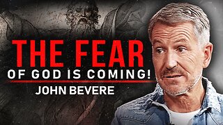 Urgent Warning: The Fear of God is Coming! - John Bevere