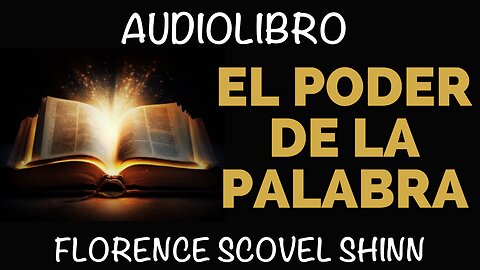 El Poder De La Palabra Hablada - AUDIOLIBRO COMPLETO EN ESPAÑOL Voz Real - Florence Scovel Shinn