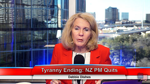 Tyranny Ending: NZ PM Quits | Debbie Dishes 1.23.23