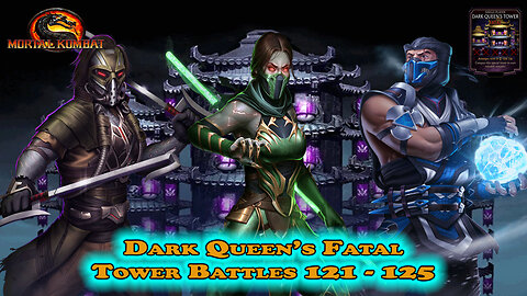 MK Mobile. Dark Queen's Fatal Tower Battles 121 - 125