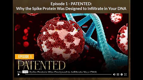 AH - ABSOLUTE HEALING: EPISODE 1 - PATENTED: Why the Spike Protein Was Designed to Infiltrate in Your DNA